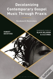 Decolonizing Contemporary Gospel Music Through Praxis