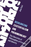 Decolonizing Existentialism And Phenomenology