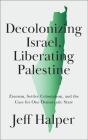 Decolonizing Israel, Liberating Palestine - Preview