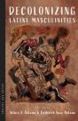 Decolonizing Latinx Masculinities - Preview