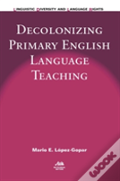 Decolonizing Primary English Language Teaching