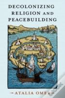 Decolonizing Religion And Peacebuilding
