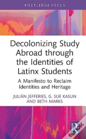 Decolonizing Study Abroad Through The Identities Of Latinx Students