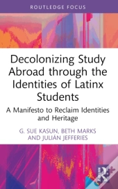 Decolonizing Study Abroad Through The Identities Of Latinx Students