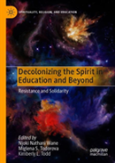 Decolonizing The Spirit In Education And Beyond