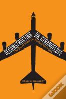 Deconstructing Dr. Strangelove