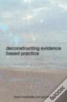 Deconstructing Evidence-Based Practice