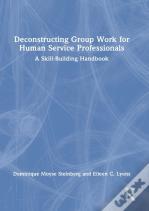 Deconstructing Group Work For Human Service Professionals