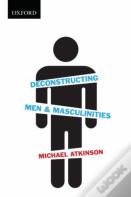 Deconstructing Men & Masculinities