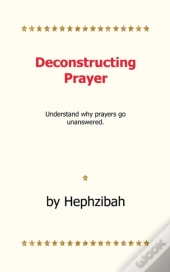 Deconstructing Prayer