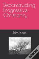 Deconstructing Progressive Christianity