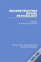 Deconstructing Social Psychology