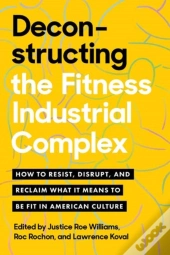 Deconstructing The Fitness - Industrial Complex