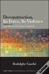 Deconstruction, Its Force, Its Violence