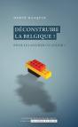 Déconstruire La Belgique ? Pour Lui Assurer Un Avenir ? - Preview