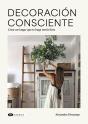 Decoración Consciente : Crear Un Hogar Que Te Haga Sentir Bien - Preview