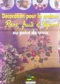 Decoration Pour La Maison ; Fleurs, Fruits Et Legumes Au Point Croix - Preview