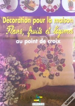 Capa do artigo Decoration Pour La Maison ; Fleurs, Fruits Et Legumes Au Point Croix