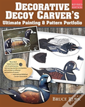 Decorative Decoy Carver'S Ultimate Painting & Pattern Portfolio, Revised Edition