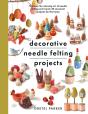Decorative Needle Felting Projects - Preview
