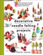 Decorative Needle Felting Projects - Preview