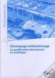Capa do artigo Découpage-Emboutissage. La Qualification Des Besoins En Outillages (Performances, 9q160) : La Qualification Des Besoins En Outillages