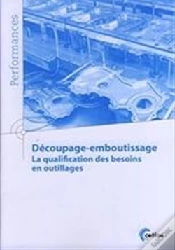 Capa do artigo Découpage-Emboutissage. La Qualification Des Besoins En Outillages (Performances, 9q160) : La Qualification Des Besoins En Outillages