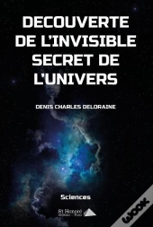 Decouverte De L Invisible Secret De L Univers