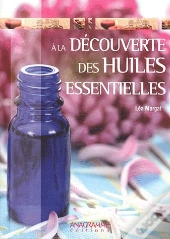 Decouverte Des Huiles Essentielles (A La)