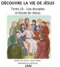 Découvre La Vie De Jésus Tome 10 : Les Disciples À L'École De Jésus - Preview