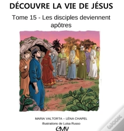 Capa do artigo Découvre La Vie De Jésus Tome 15 : Les Disciples Deviennent Apôtres