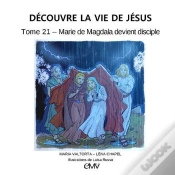 Capa do artigo Découvre La Vie De Jésus Tome 21 : Marie De Magdala Devient Disciple