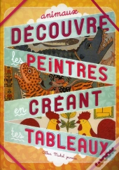 Decouvre Les Peintres En Creant Tes Tableaux - Animaux