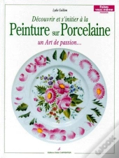 Découvrir Et S'Initier À La Peinture Sur Porcelaine