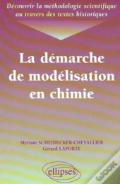 Découvrir La Méthodologie Scientifique Au Travers Des Textes Historiques - La Démarche De Modélisation En Chimie