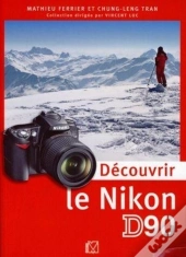 Découvrir Le Nikon D90