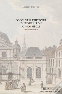 Capa do artigo Découvrir L'Histoire Du Roussillon Xiie-Xxe Siècle ; Parcours Historien