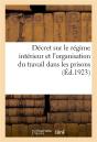 Decret Portant Reglement D'Administration Publique Sur Le Regime Interieur - Revu Et Soigneusement C - Preview
