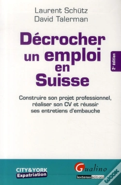 Capa do artigo Decrocher Un Emploi En Suisse, 2eme Edition