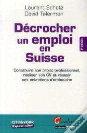 Capa do artigo Decrocher Un Emploi En Suisse, 2eme Edition