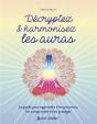 Décryptez & Harmonisez Les Auras : Le Guide Pour Apprendre À Les Percevoir, Les Comprendre Et Les Protéger - Preview