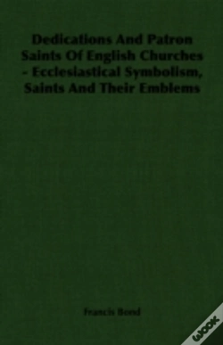 Capa do artigo Dedications And Patron Saints Of English Churches - Ecclesiastical Symbolism, Saints And Their Emblems