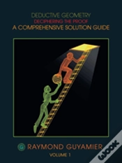 Capa do artigo Deductive Geometry: Deciphering The Proof A Comprehensive Solution Guide Volume 1