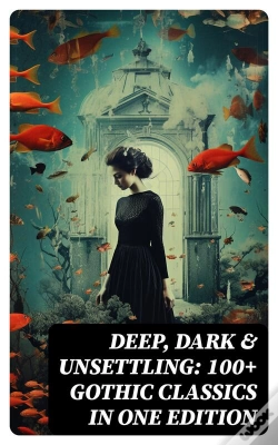 Capa do artigo Deep, Dark & Unsettling: 100+ Gothic Classics In One Edition