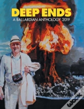 Deep Ends 2019 A Ballardian Anthology