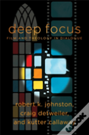 Deep Focus Â€“ Film And Theology In Dialogue