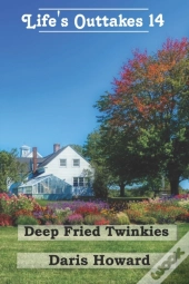 Deep Fried Twinkies - Life'S Outtakes 14