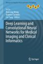 Deep Learning And Convolutional Neural Networks For Medical Imaging And Clinical Informatics - Preview