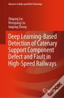 Deep Learning-Based Detection Of Catenary Support Component Defect And Fault In High-Speed Railways