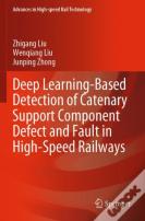 Deep Learning-Based Detection Of Catenary Support Component Defect And Fault In High-Speed Railways